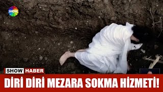 Diri diri mezara sokma hizmeti!