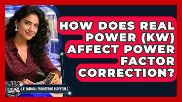 How Does Real Power (kW) Affect Power Factor Correction? - Electrical Engineering Essentials