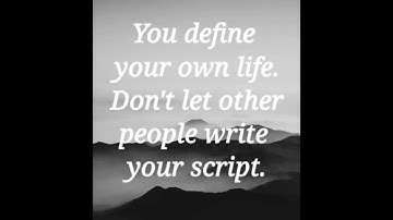 You define your own life. Don