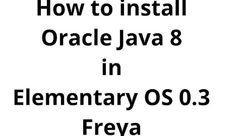 How to install Oracle Java 8 in ElementaryOS 0.3 Freya