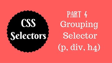 CSS Selectors Tutorial (Part 4) - Grouping Selector