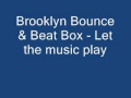 Capture de la vidéo Brooklyn Bounce & Beat Box - Let The Music Play