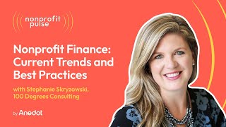 Nonprofit Finance: Current Trends and Best Practices - Stephanie Skryzowski, 100 Degrees Consulting