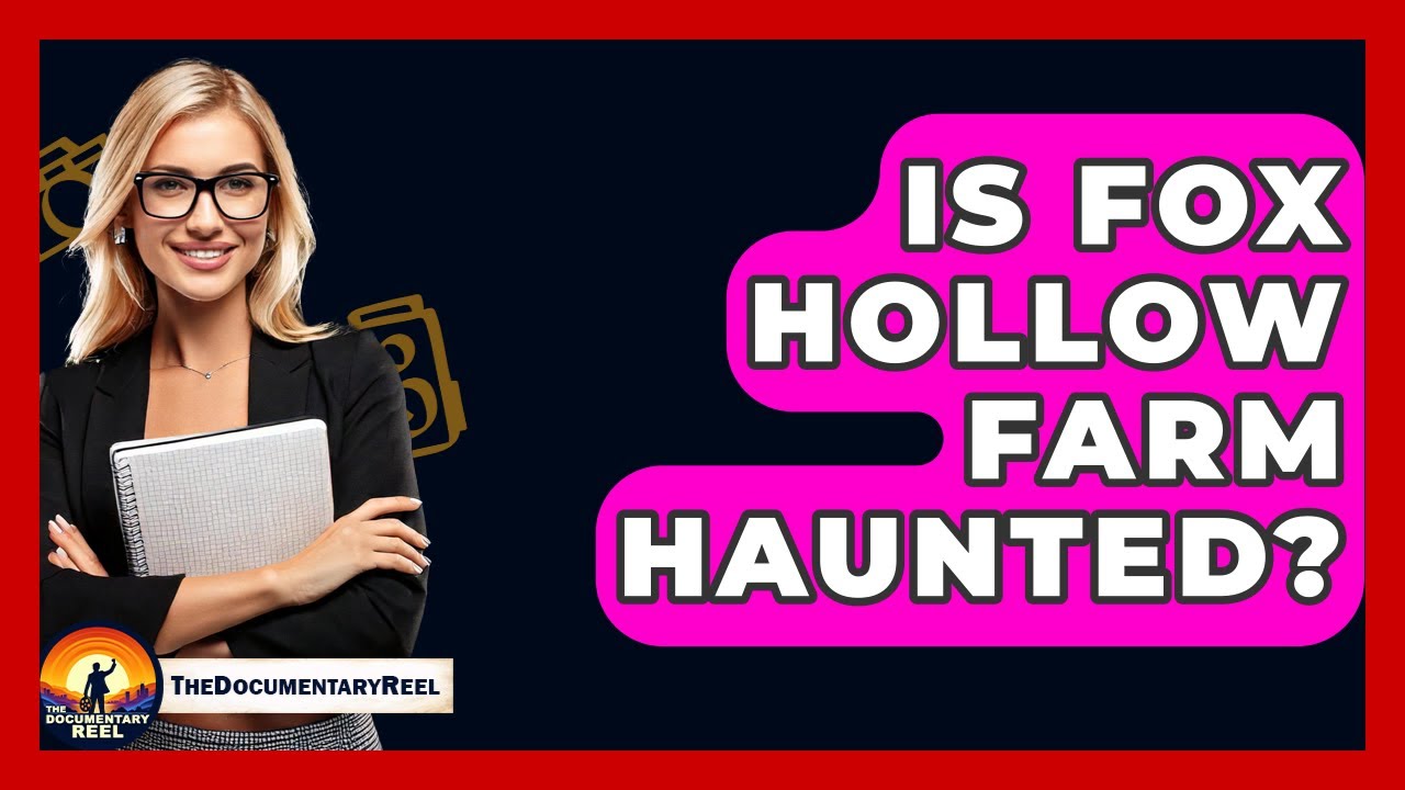 Is Fox Hollow Farm Haunted? - The Documentary Reel
