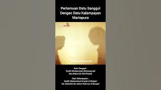The Meeting of Datu Sanggul with Datu Kalampayan #abahgurusekumpul #datukalampayan #martapura