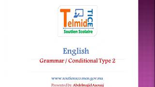 الأستاذ عبد المجيد أعواج Grammer / Conditional Type 2 / 1 bac الجملة الشرطية 2