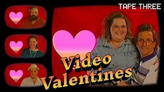 LOVE IS REAL WITH VIDEO VALENTINES | Tape Three