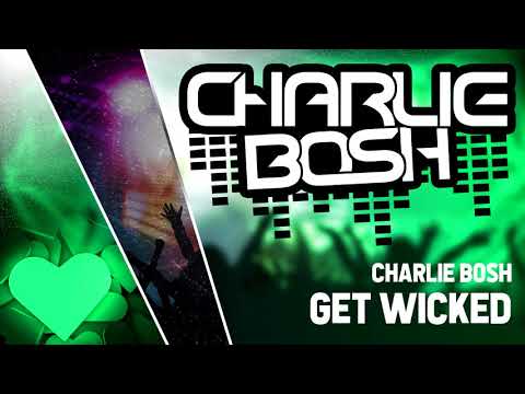 Charlie Bosh - Get Wicked (Original Mix)