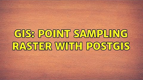 GIS: Point sampling raster with PostGIS (2 Solutions!!)