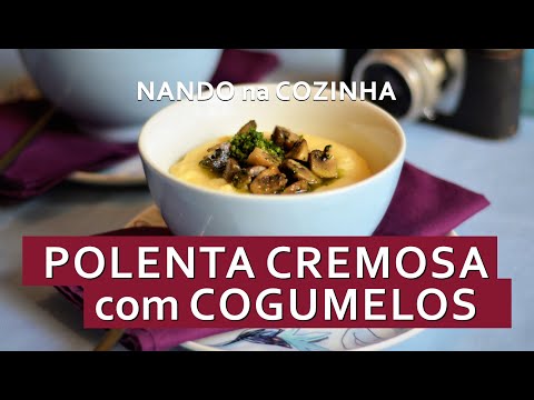 POLENTA CREMOSA com COGUMELOS: prato aconchegante em combinação perfeita inspirada na Itália