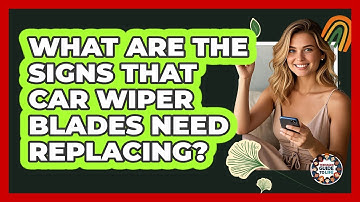 What Are The Signs That Car Wiper Blades Need Replacing? - Teenager Guide to Life