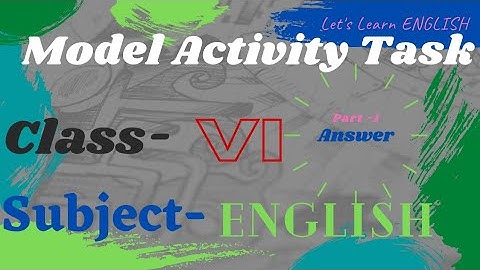 Model Activity Tasks Class 6 | Part-1 Answer | Subject English | Class-VI | Let