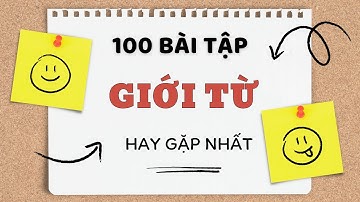 100 BÀI TẬP GIỚI TỪ HAY GẶP NHẤT