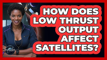 How Does Low Thrust Output Affect Satellites?