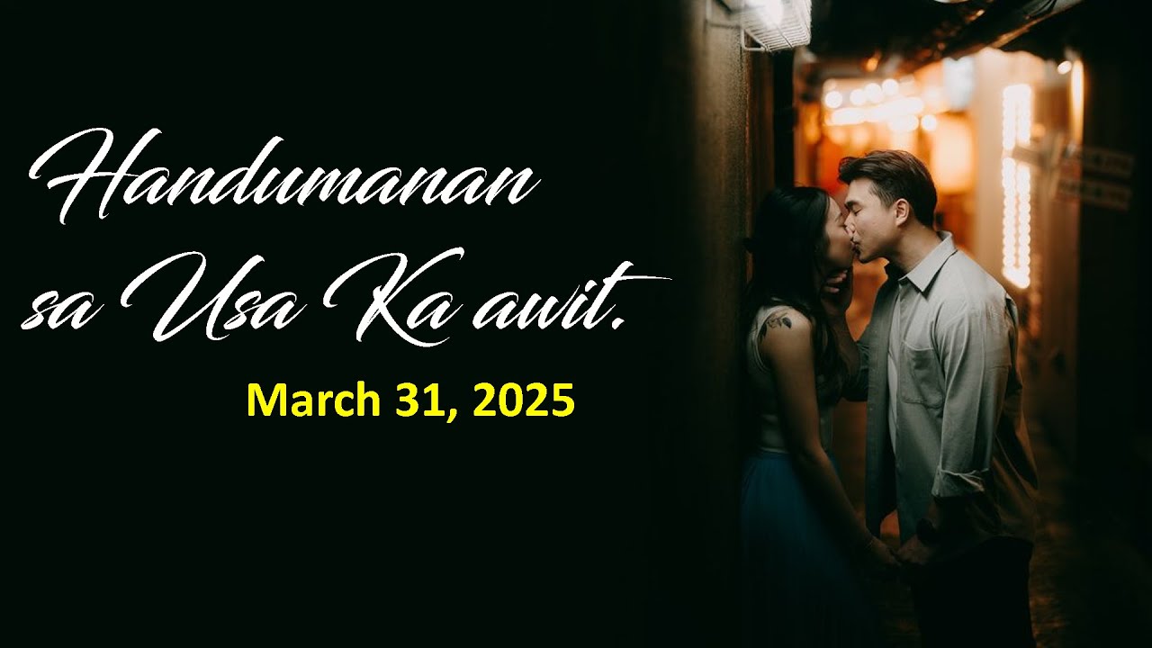 Handumanan sa Usa Ka awit. |  March 31, 2025