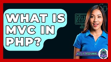 What Is MVC In PHP? - Next LVL Programming