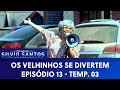 Os Velhinhos se Divertem - S03E13 | Câmeras Escondidas (29/01/21)
