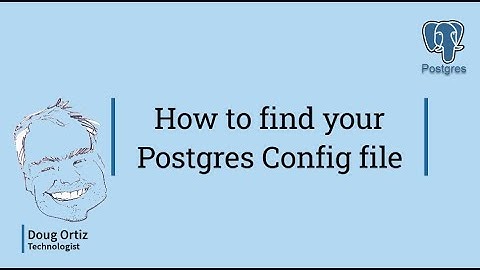 How to find Postgres Config File