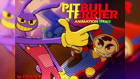 PITBULL TERRIER || ANIMATION MEME || THE AMAZING DIGITAL CIRCUS