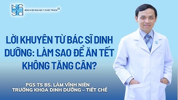 LỜI KHUYÊN TỪ BÁC SĨ DINH DƯỠNG: LÀM SAO ĐỂ ĂN TẾT KHÔNG TĂNG CÂN?