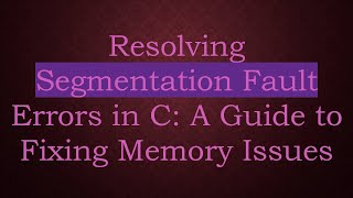 Celebrity Resolving Segmentation Fault Errors in C: A Guide to Fixing Memory Issues Net Worth