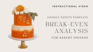 Instruction Guide for Bakery Break-Even Analysis Spreadsheet
