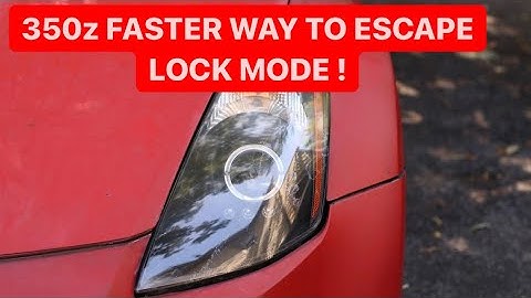 350z FASTER WAY TO ESCAPE LOCKMODE!