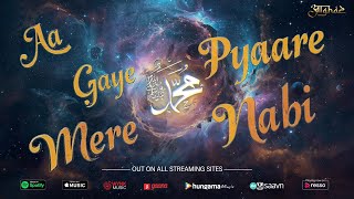 Aa Gaye Mere Pyaare Nabi | Mujtaba Aziz Naza | Munir Aziz Naza | Eid-e-Milad-un-Nabi Special | 
