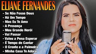 Eliane Fernandes - Louvores Inesquecíveis (CD Completo) | Vai Passar,Mas Eu Te Amo..#gospel2024