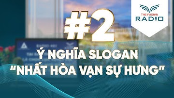 The Fusion Radio #2 - Ý Nghĩa Slogan "Nhất Hòa Vạn Sự Hưng"