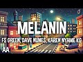 FS Green Dave Nunes Karen Nyame KG Melanin Lyrics mp3