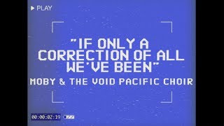 Смотреть клип Moby & The Void Pacific Choir - If Only A Correction Of All We'Ve Been (Performance Video)