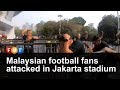 Malaysian Football Fans Attacked In Jakarta Stadium Malaysian Football Fans Attacked In Jakarta Stadium