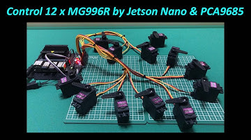 Control 12 x MG996R by Jetson Nano & PCA9685