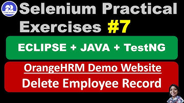 Selenium WebDriver | Eclipse | Java | TestNG Practical Exercise#07- OrangeHRM Delete Employee Record