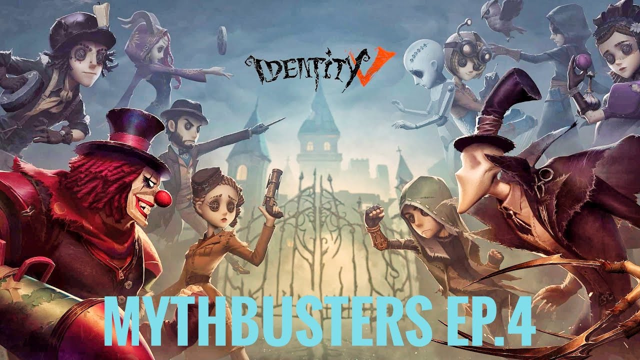  MythBusters Episodes 4 | Identity V