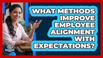 What Methods Improve Employee Alignment With Expectations?