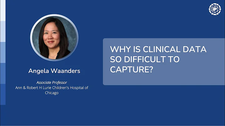 Angela Waanders: Why is Clinical Data So Difficult to Capture?