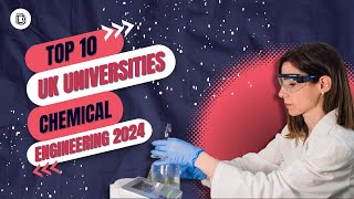 Best Universities in the UK for Chemical Engineering 2024