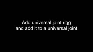 Rigged systems - Add universal joint rigg and add it to a universal joint