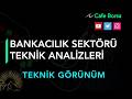 Bankalar: Ykbnk - İsctr - Akbnk - Garan - Tskb Albrk - Hisse Analizleri