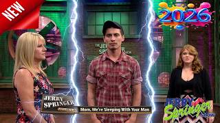 🅝🅔🅦 The Jerry Springer Show 2026 👴💖👵 Mom, We're Sleeping With Your Man 👵💖👴 Full Episodes