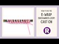 How to Knit: the Backwards Loop Cast On (i.e. the E-wrap Cast-on) | Easy Way to Add Stitches