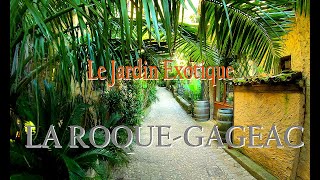 La Roque Gageac.... le Sublime Jardin Exotique