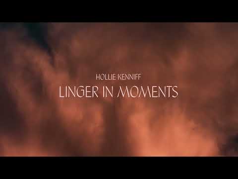 Hollie Kenniff - Linger in Moments (unreleased)