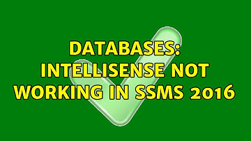 Databases: Intellisense Not Working in SSMS 2016