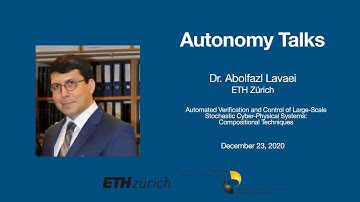 Autonomy Talks - Abolfazl Lavaei: Automated Verification and Control of Large-​Scale Stochastic CPSs