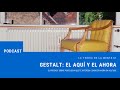 Cap 61: Gestalt, el Aquí y el Ahora. Podcast La Teoria de la Mente