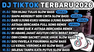 DJ TIKTOK TERBARU 2026🎵DJ TEH HIJAU TULUS 🎵DJ SIAPA MEREBUT SERI CINTA FULL ALBUM