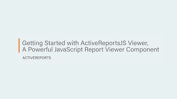 Getting Started with ActiveReportsJS Viewer, A Powerful JavaScript Report Viewer Component